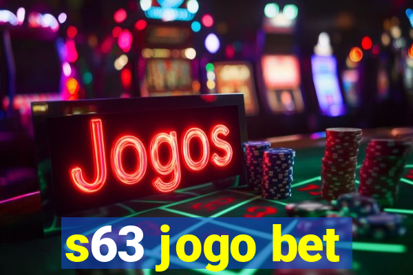 s63 jogo bet