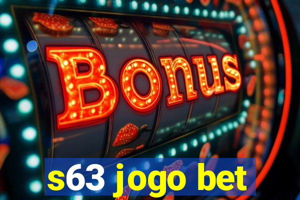 s63 jogo bet