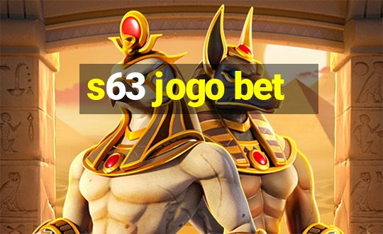 s63 jogo bet