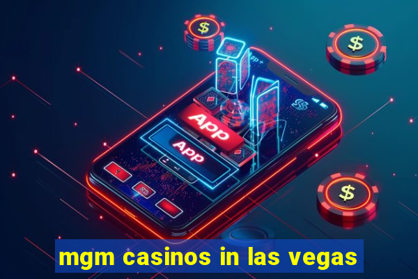 mgm casinos in las vegas