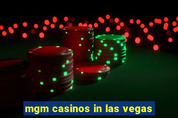 mgm casinos in las vegas