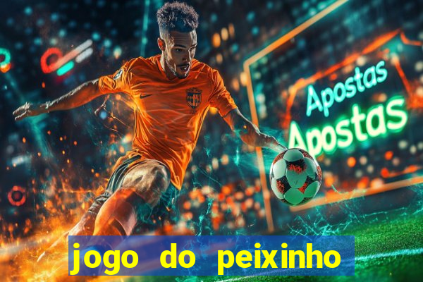 jogo do peixinho que ganha dinheiro