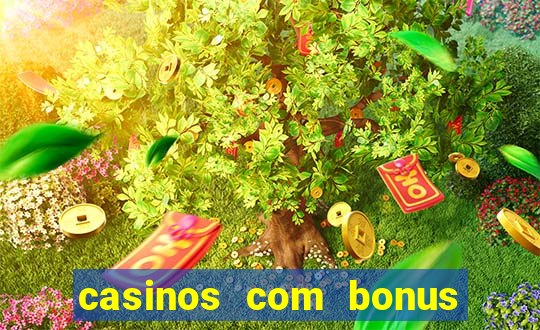 casinos com bonus sem deposito 2024