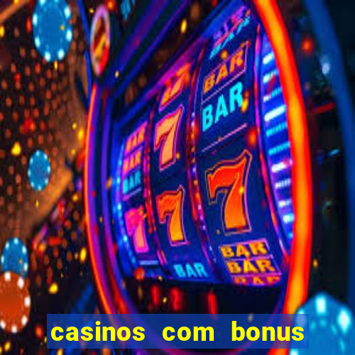 casinos com bonus sem deposito 2024