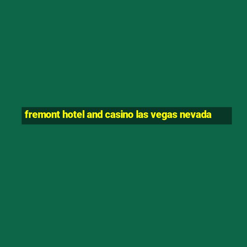 fremont hotel and casino las vegas nevada