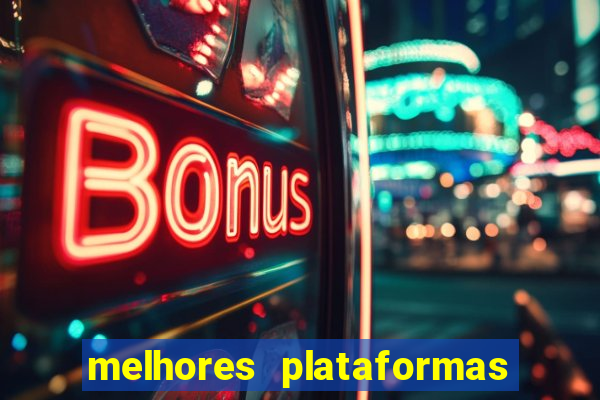 melhores plataformas do fortune tiger