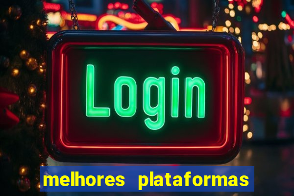 melhores plataformas do fortune tiger