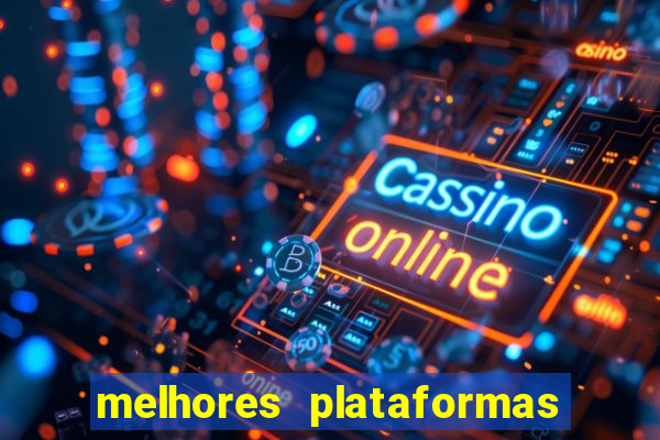 melhores plataformas do fortune tiger