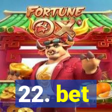 22. bet