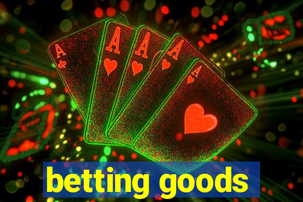 betting goods