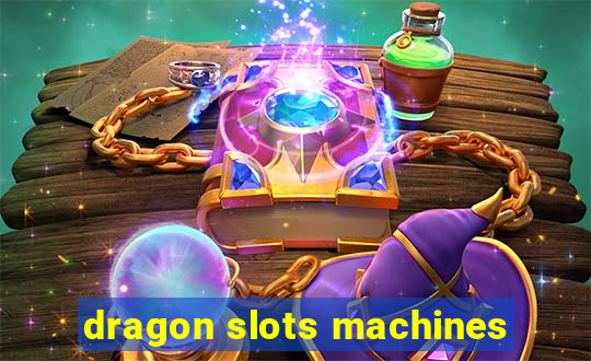 dragon slots machines