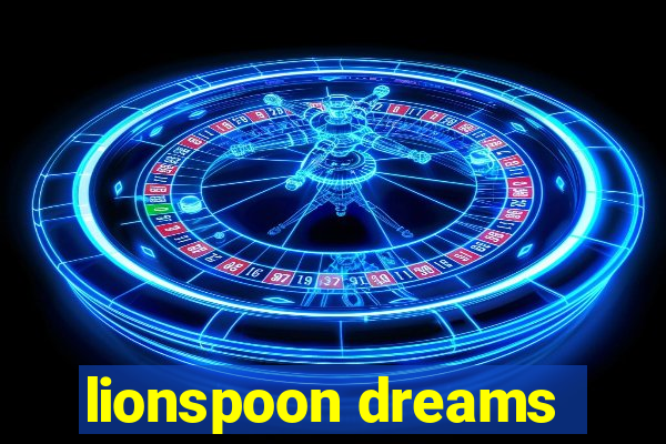 lionspoon dreams