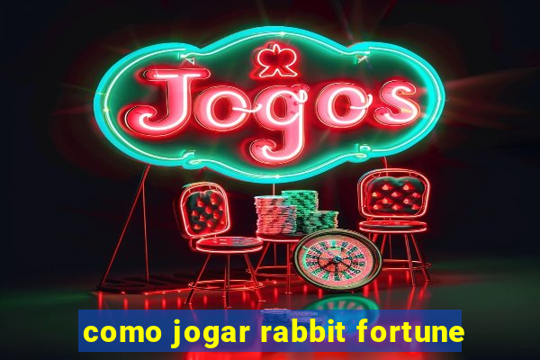 como jogar rabbit fortune