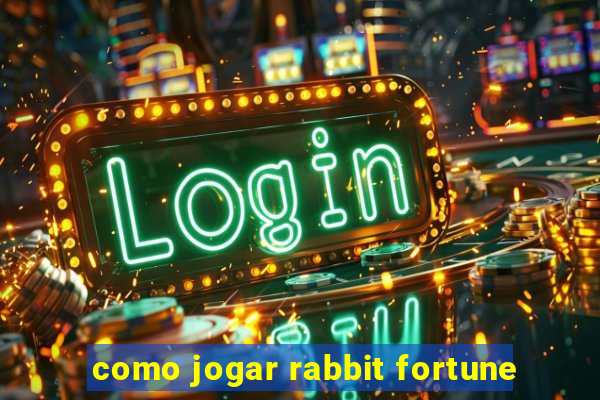 como jogar rabbit fortune