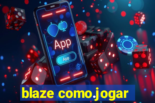 blaze como.jogar