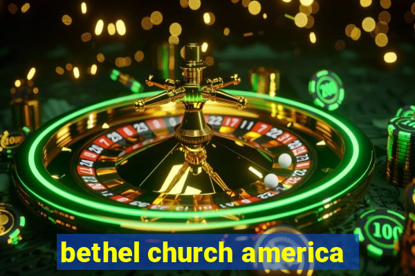 bethel church america