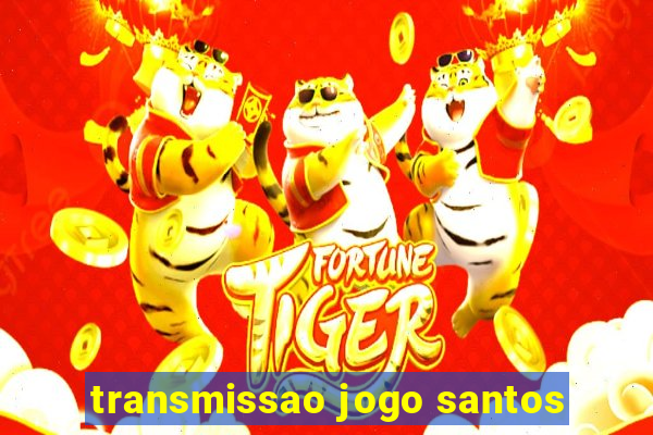 transmissao jogo santos