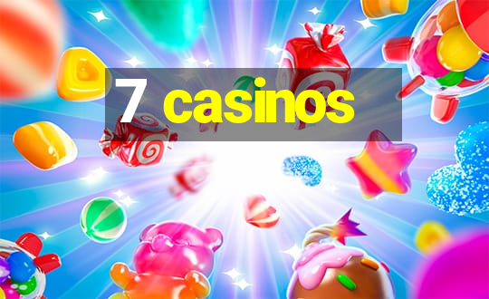 7 casinos