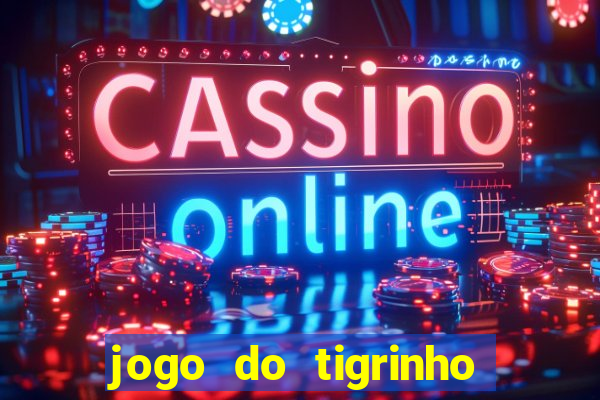 jogo do tigrinho online grátis