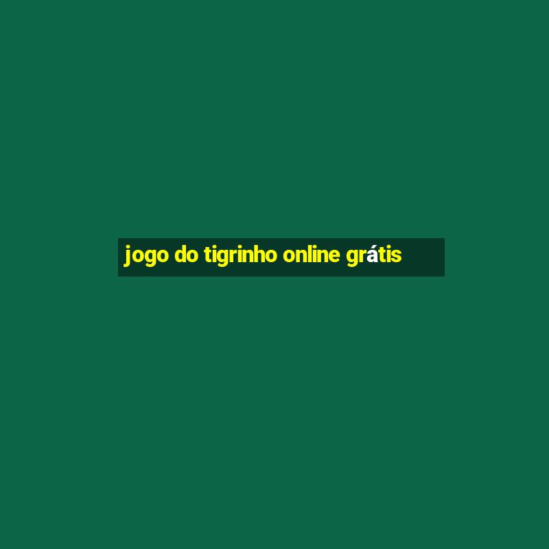 jogo do tigrinho online grátis