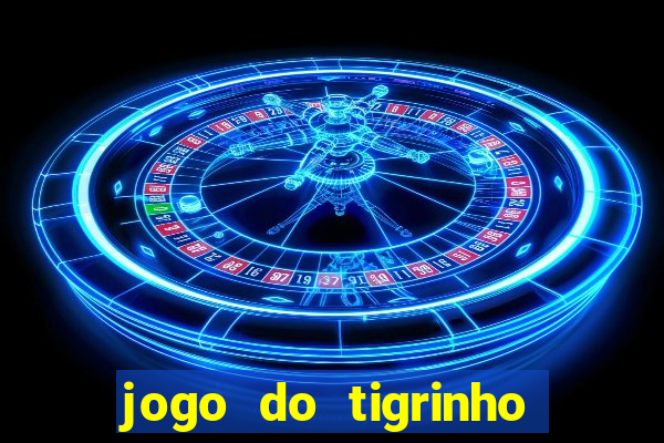 jogo do tigrinho online grátis