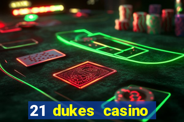 21 dukes casino mobile download