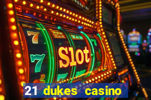 21 dukes casino mobile download