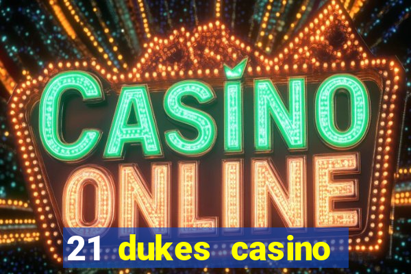 21 dukes casino mobile download