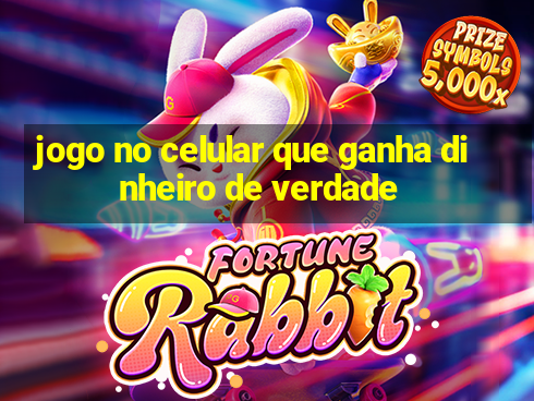 jogo no celular que ganha dinheiro de verdade