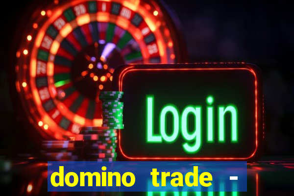 domino trade - lucro online