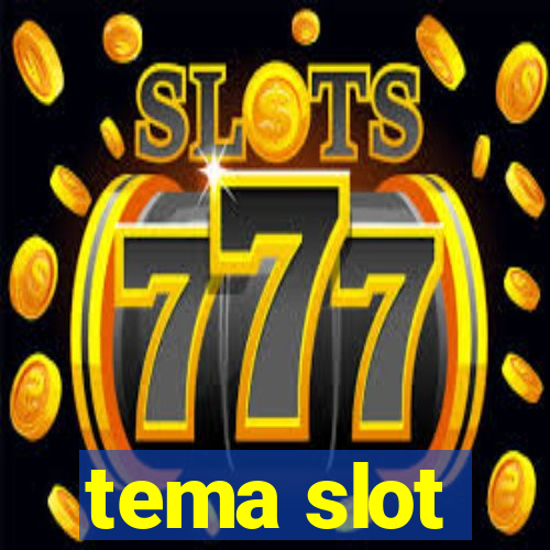 tema slot