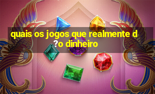 quais os jogos que realmente d?o dinheiro