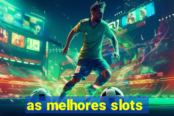 as melhores slots