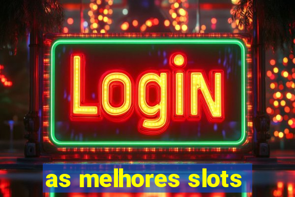 as melhores slots