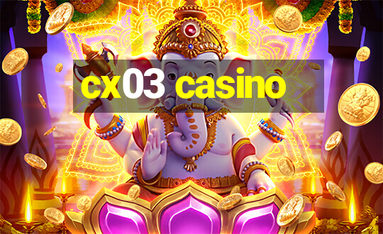 cx03 casino