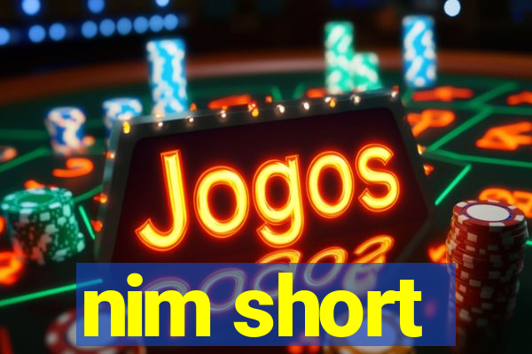 nim short