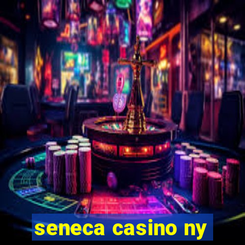 seneca casino ny