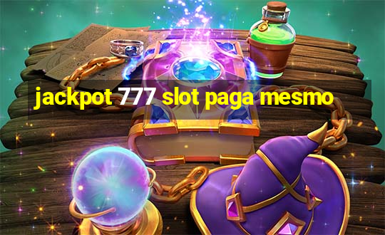 jackpot 777 slot paga mesmo