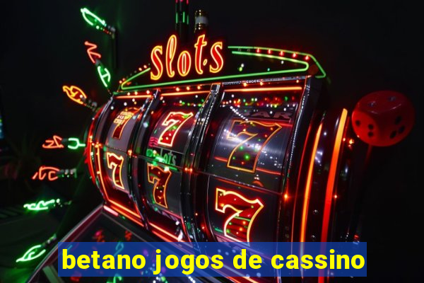 betano jogos de cassino