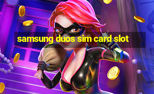 samsung duos sim card slot