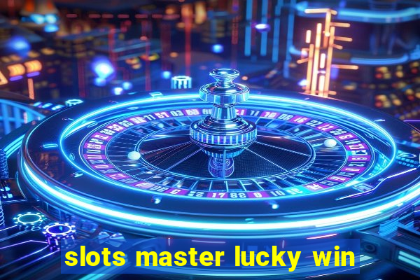 slots master lucky win