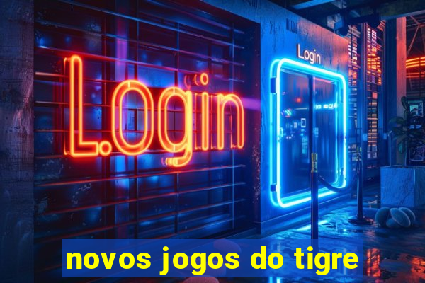 novos jogos do tigre