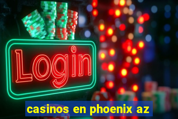 casinos en phoenix az