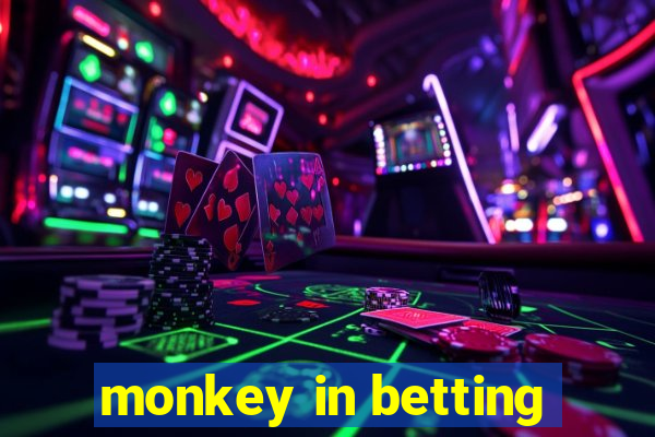 monkey in betting