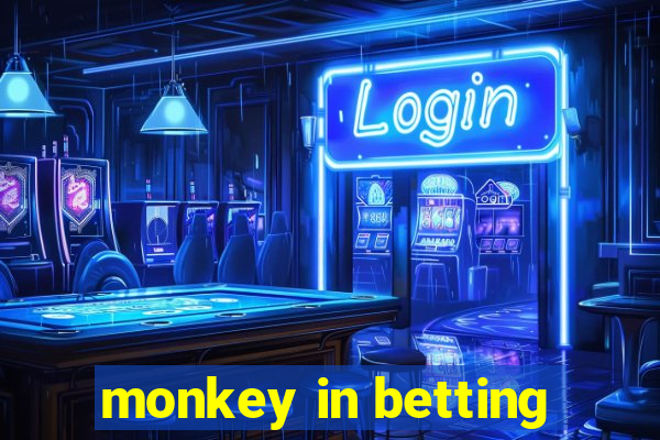 monkey in betting