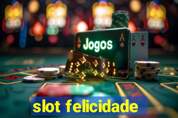 slot felicidade