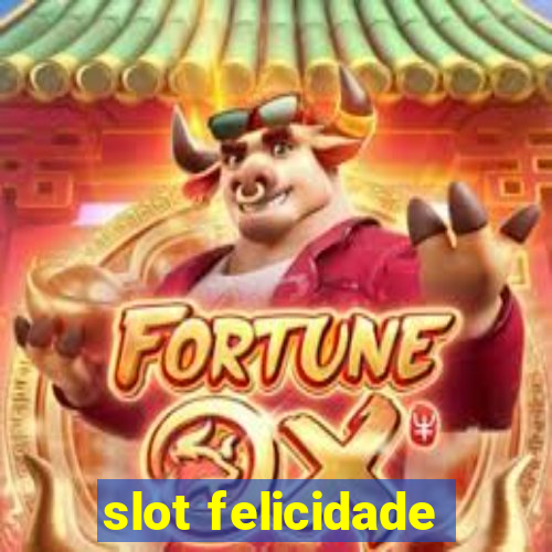 slot felicidade