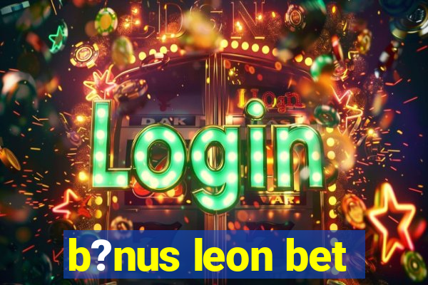 b?nus leon bet