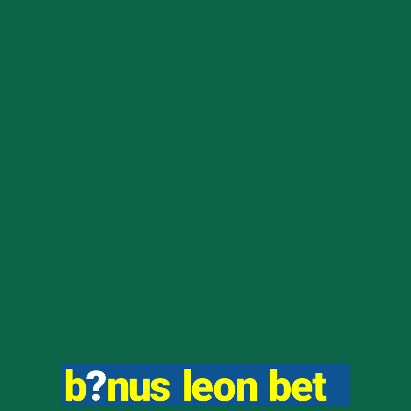 b?nus leon bet