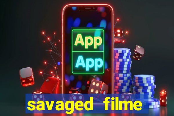 savaged filme completo dublado